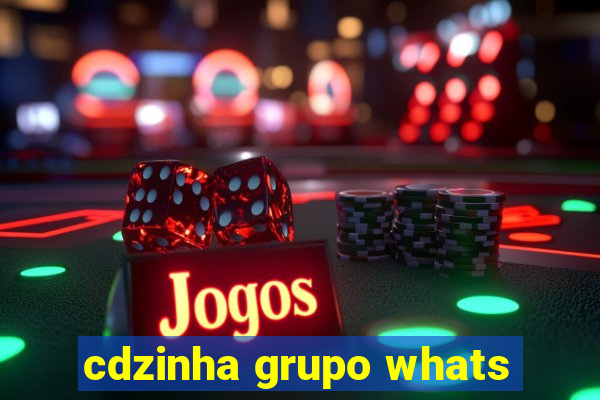 cdzinha grupo whats